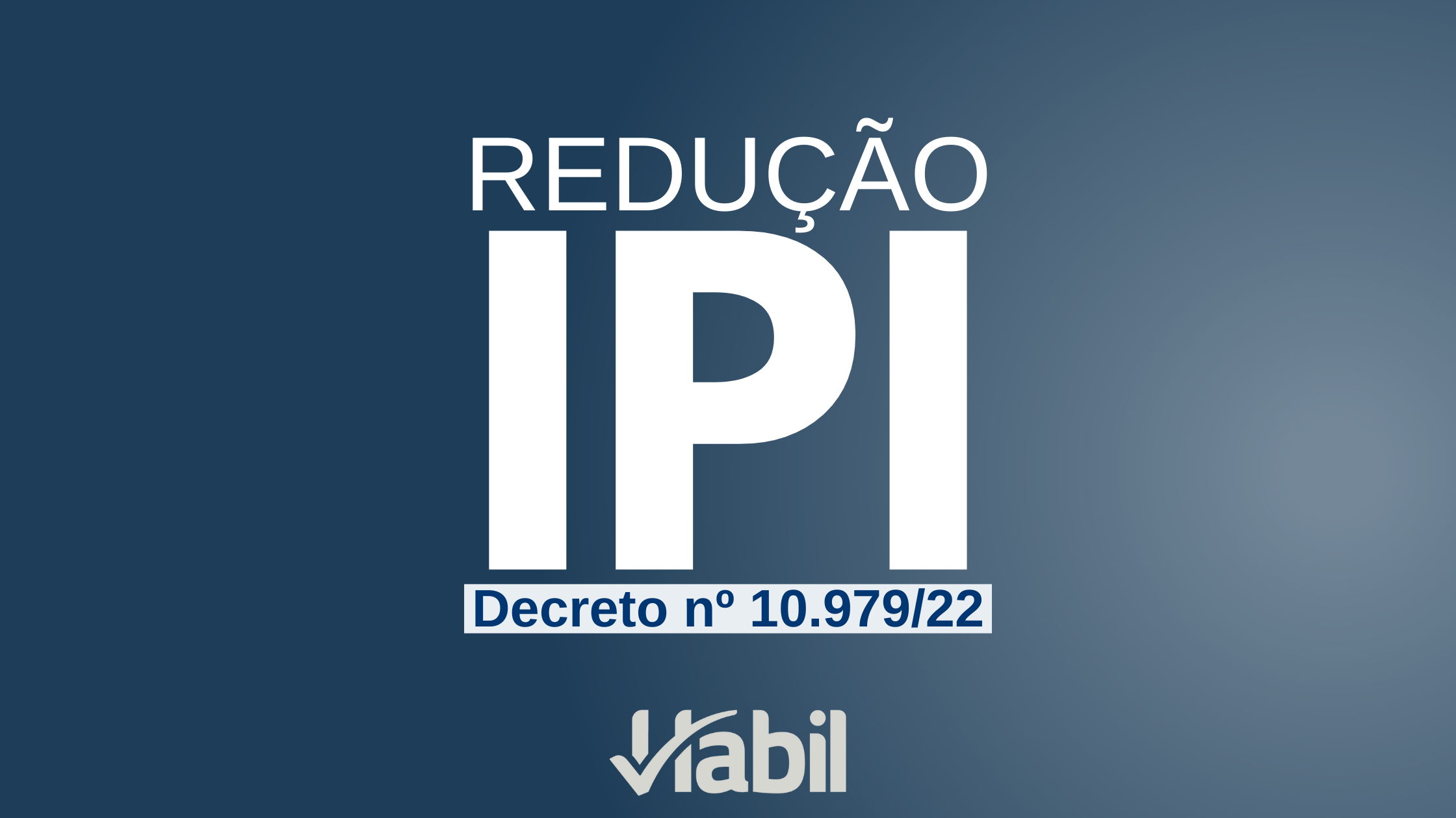 Governo reduz imposto em todos os produtos tributados pelo IPI via decreto nº 10.979/22